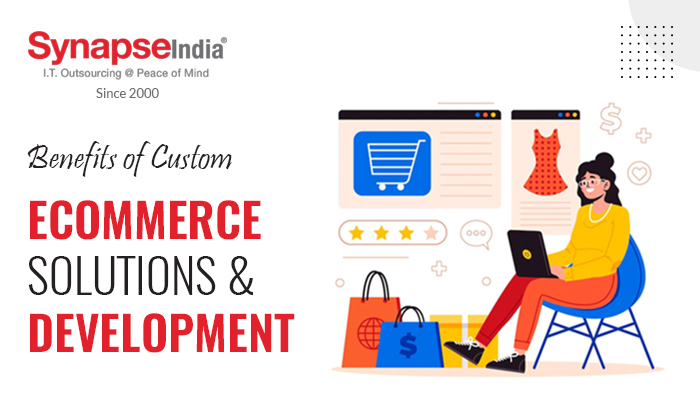 Benefits of Custom eCommerce Solutions & Development | SynapseIndia